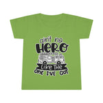 Ain't No Hero Like The One I've Got © Toddler Tee (Fire)