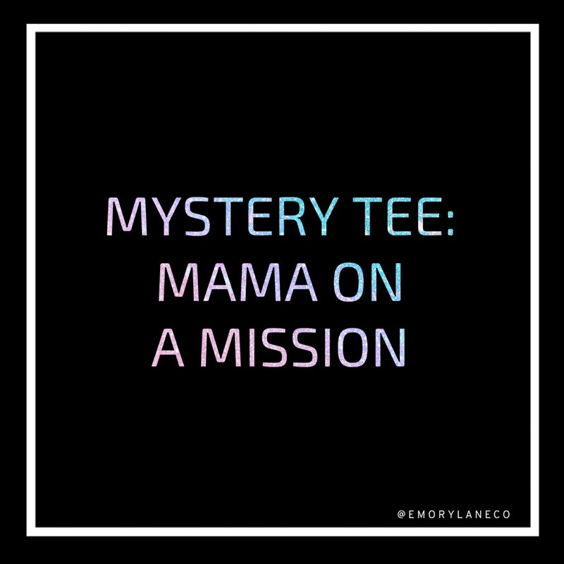 Unisex Mystery Tee - Mama On A Mission (Final Sale) // No Additional Codes