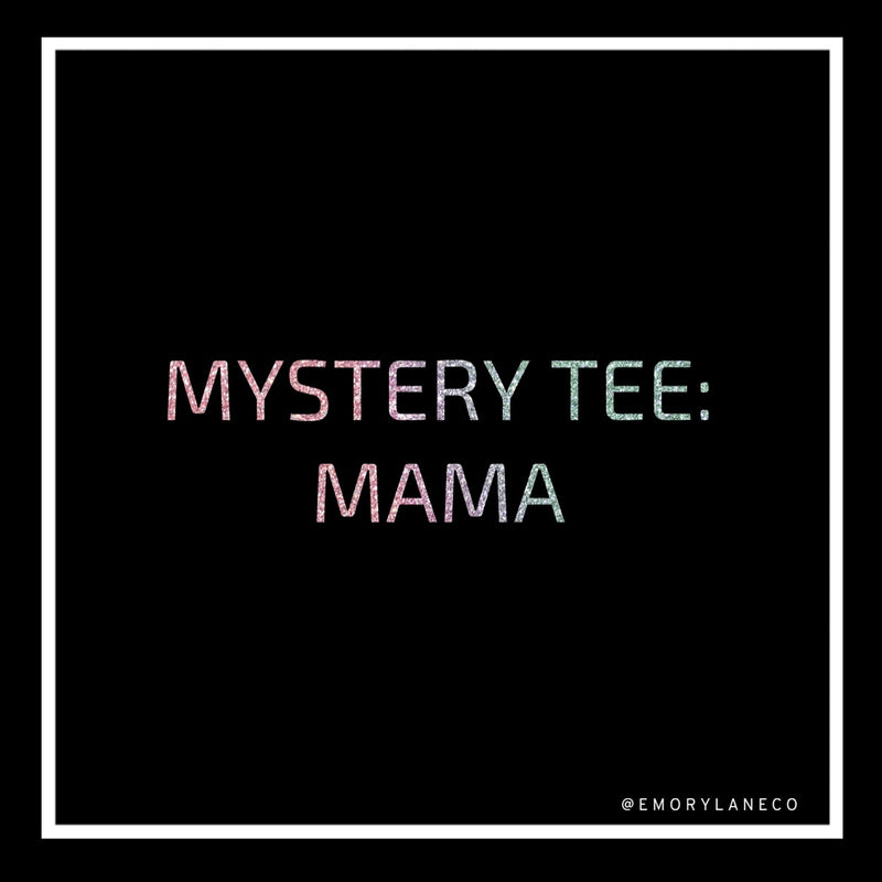 Unisex Mystery Tee - MAMA (Final Sale) // No Additional Codes
