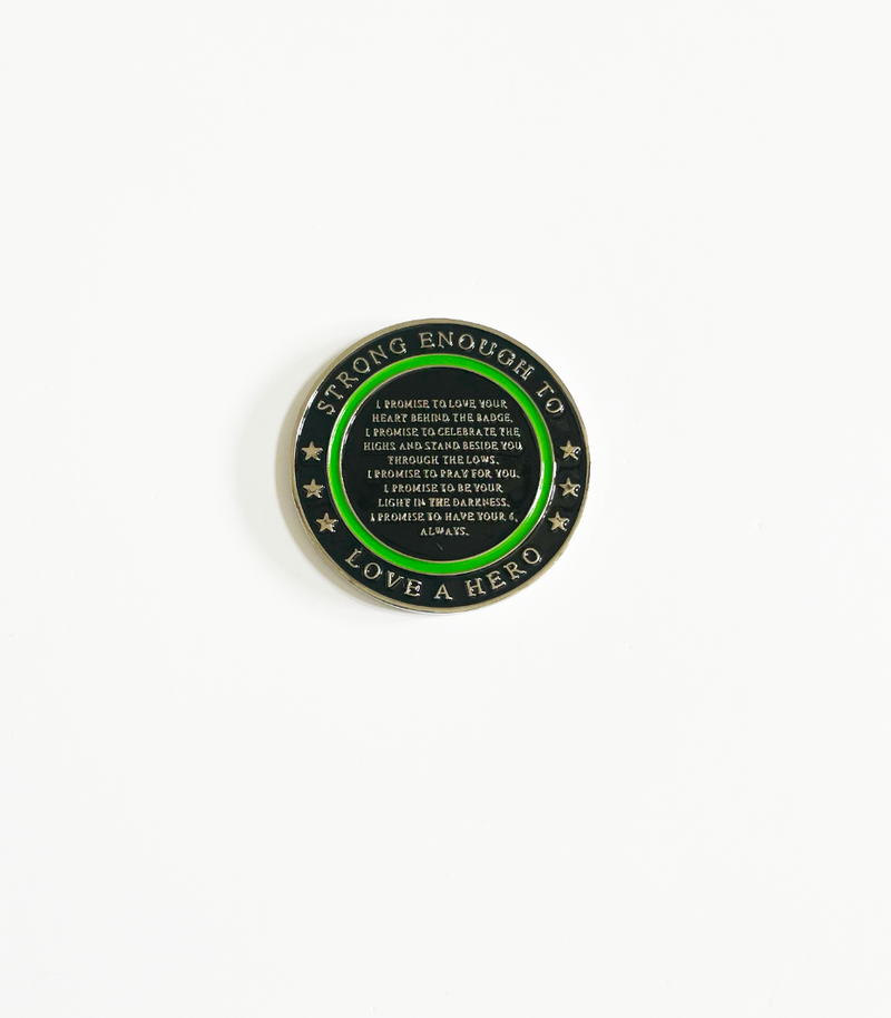 Strong Enough To Love A Hero © Challenge Coin (Thin Green Line)