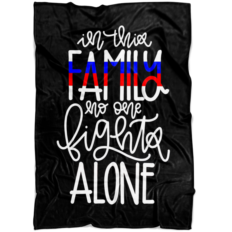 In This Family No One Fights Alone TBL/TRL Fleece Blanket