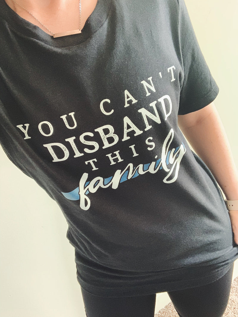 *CLOSEOUT* You Can't Disband This Family © Unisex Tee