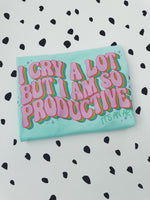 I Cry A Lot But I Am So Productive © Unisex Top (Teal Ice)