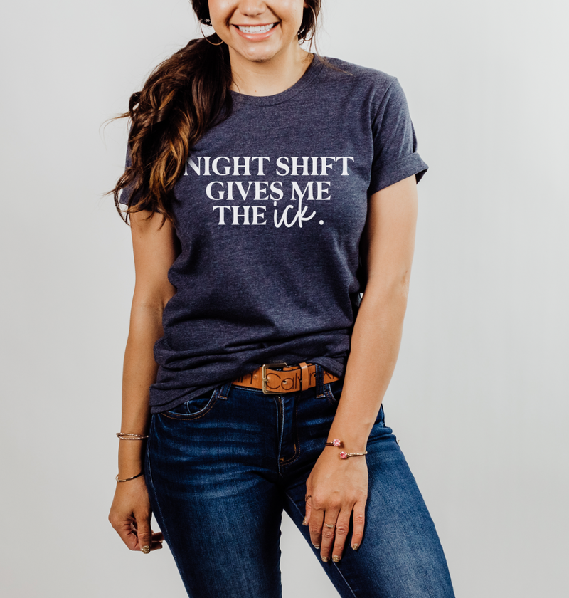 Night Shift Gives Me The Ick © Unisex Top