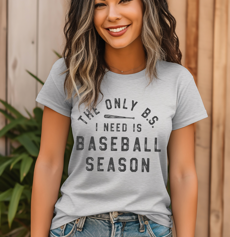 Only B.S. I Need Is Baseball Season © Unisex Top