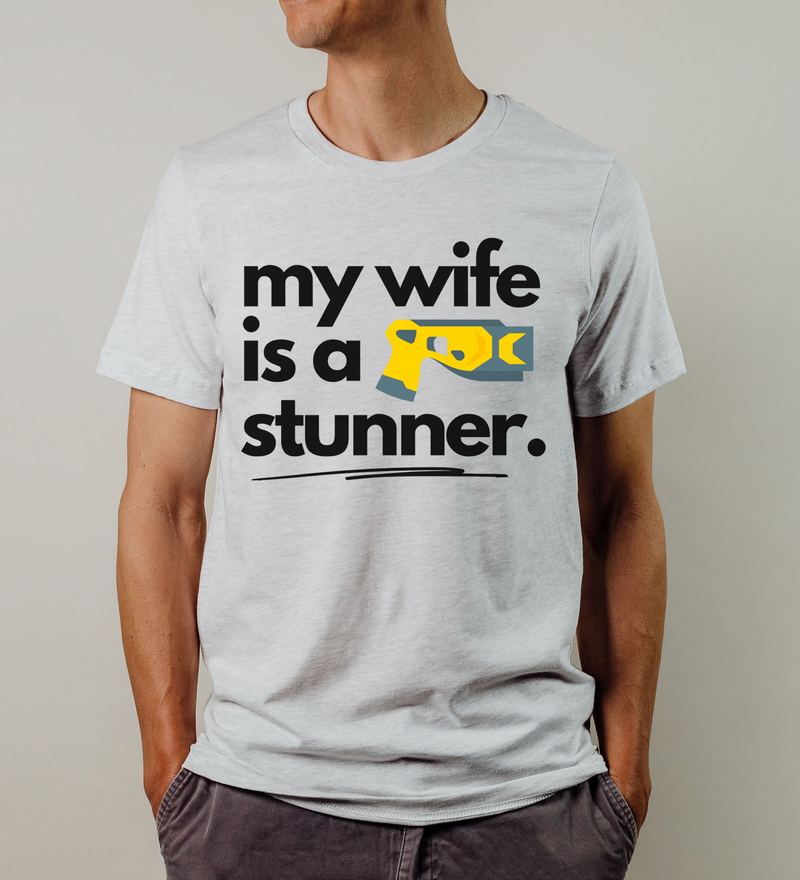 My Wife Is A Stunner © Unisex Top