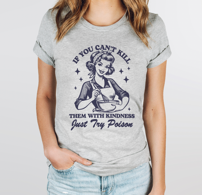 If You Can't Kill Them With Kindness (Vintage) © Unisex Top