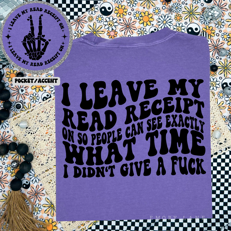 I Leave My Read Receipts On © Comfort Colors Tee // FINAL SALE