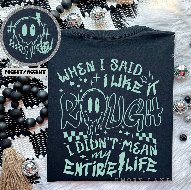 Didn't Mean My Whole (Rough) Life © Comfort Colors Tee // FINAL SALE (MINT)