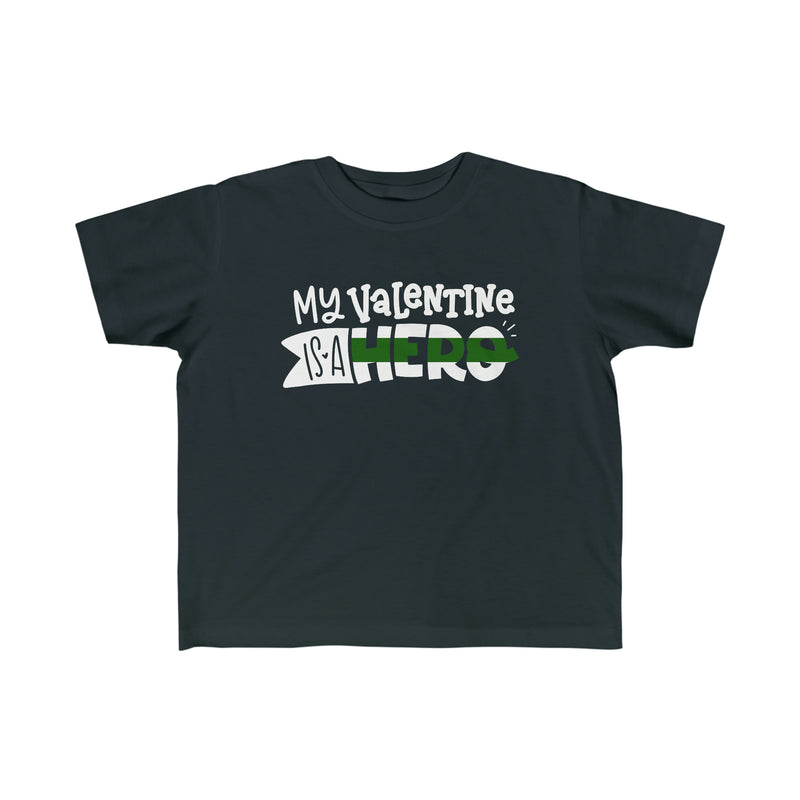 My Valentine Is A Hero © Toddler Tee (Thin Green Line)