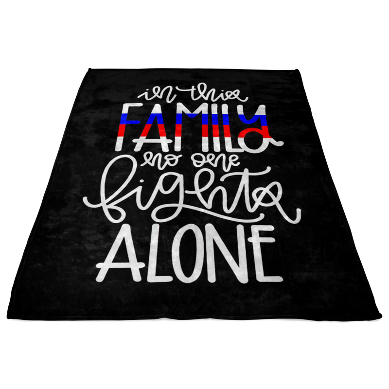 In This Family No One Fights Alone TBL/TRL Fleece Blanket