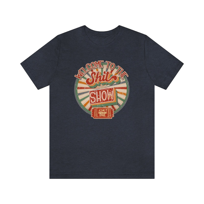 Welcome To The Sh*t Show © Unisex Top