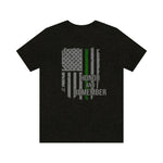 Honor and Remember © Unisex Tee (Thin Green Line)