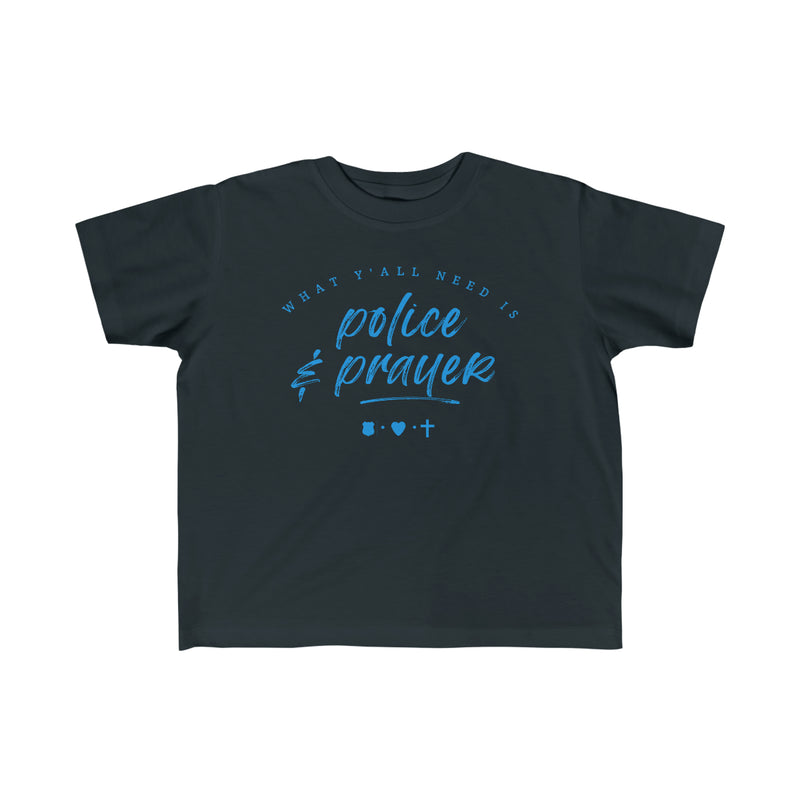 What Y'all Need Is Police + Prayer © Toddler Tee (Ocean Blue)