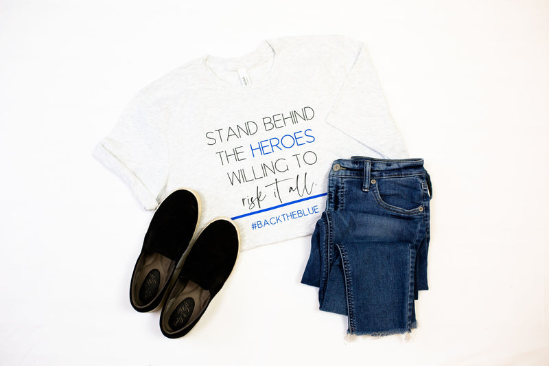Stand Behind The Heroes Willing To Risk It All © Unisex Tee (Thin Blue Line)