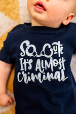 So Cute It's Almost Criminal © Infant Jersey Tee