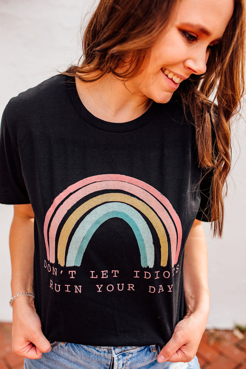 Don't Let Idiots Ruin Your Day © Unisex Top