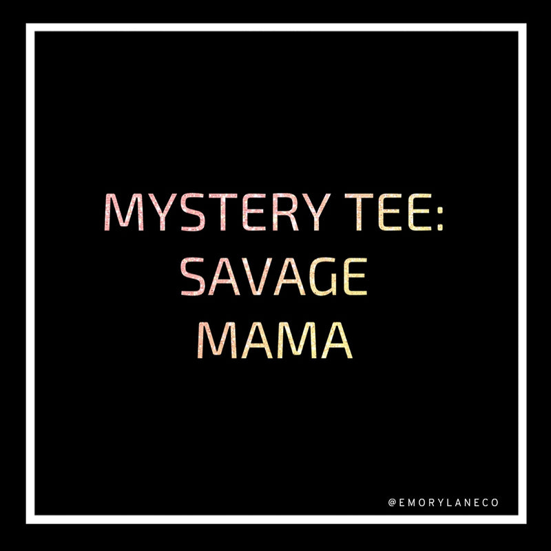 Unisex Mystery Tee - Savage Mama (Final Sale) // No Additional Codes