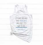 Stand Behind The Heroes Willing To Risk It All © (Thin Blue Line) Flowy Racerback Top