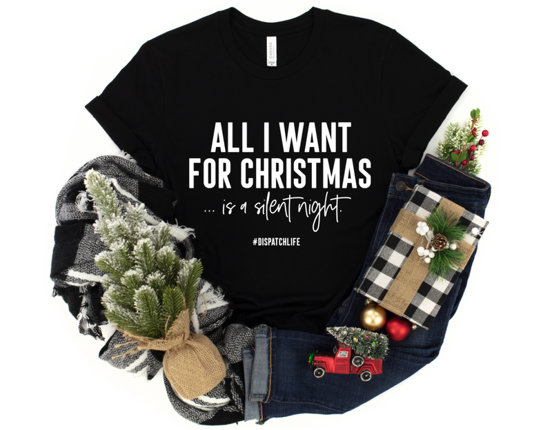 All I Want For Christmas Is A Silent Night #DispatchLife © Unisex Tee (White)