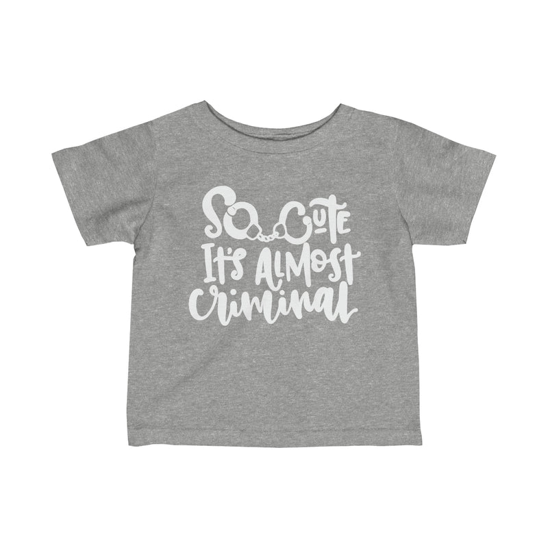 So Cute It's Almost Criminal © Infant Jersey Tee