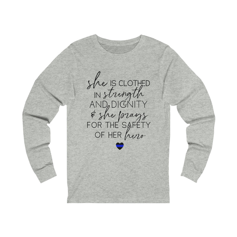 She Prays For The Safety of Her Hero © Unisex Long Sleeve Tee (Thin Blue Line)