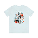 It Is Well Floral © Unisex Top